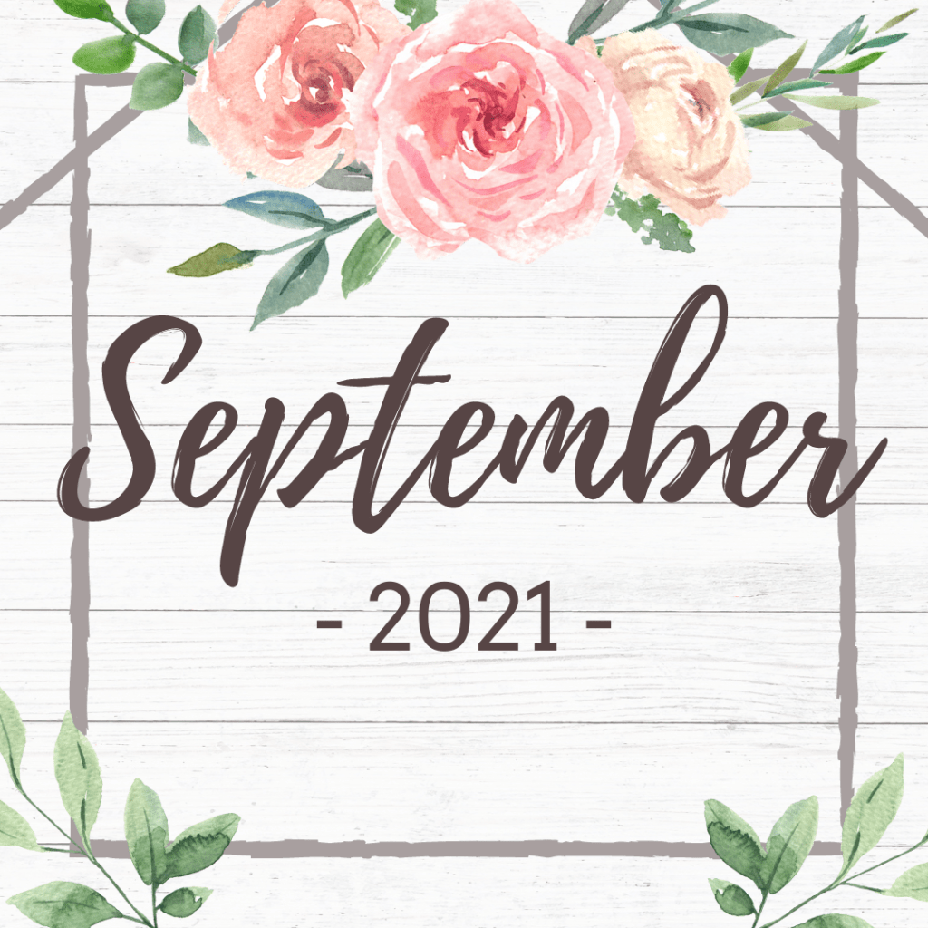 Health Complications, A Busy Schedule, and A Hopeful Next Month // September&nbsp;2021